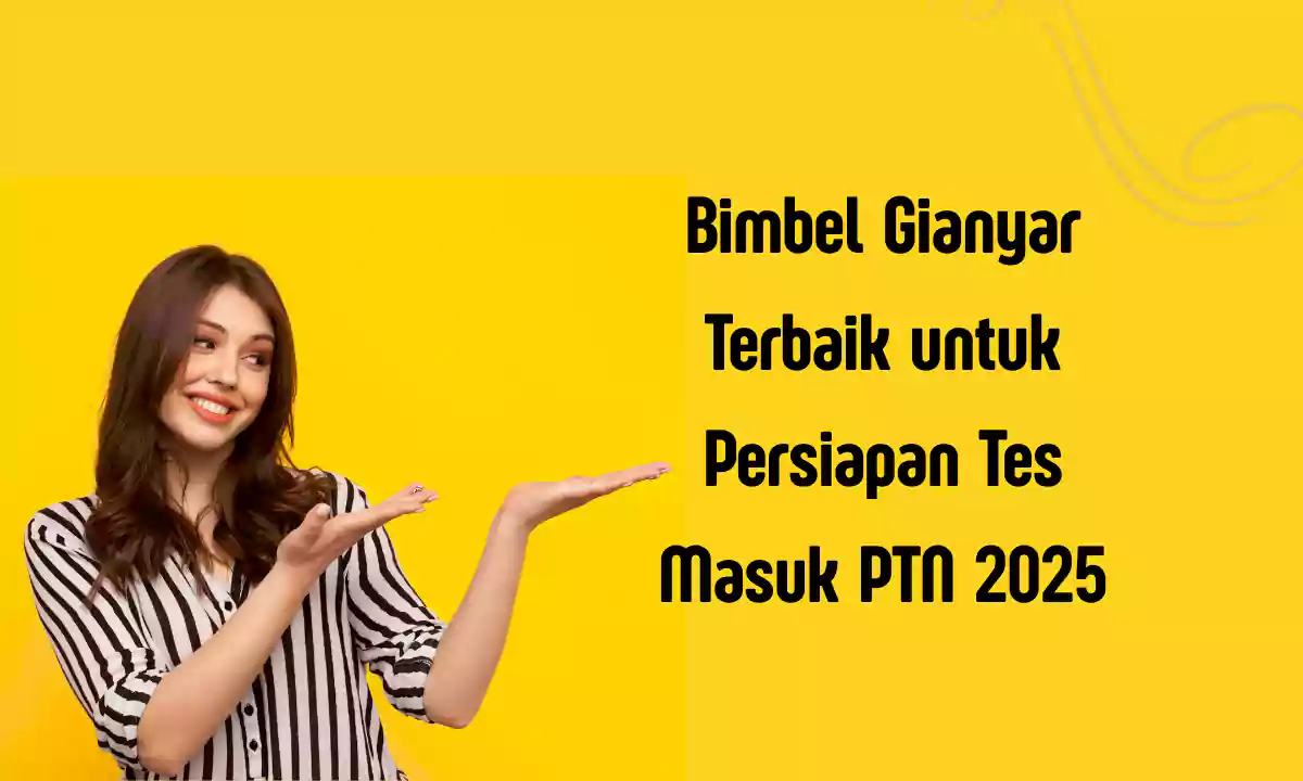 Bimbel Gianyar Terbaik untuk Persiapan Tes Masuk PTN 2025