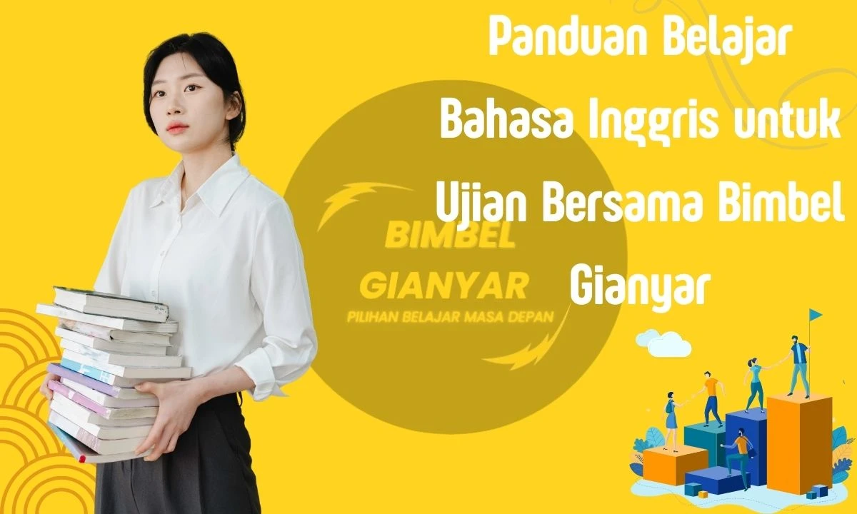 Panduan Belajar Bahasa Inggris untuk Ujian Bersama Bimbel Gianyar