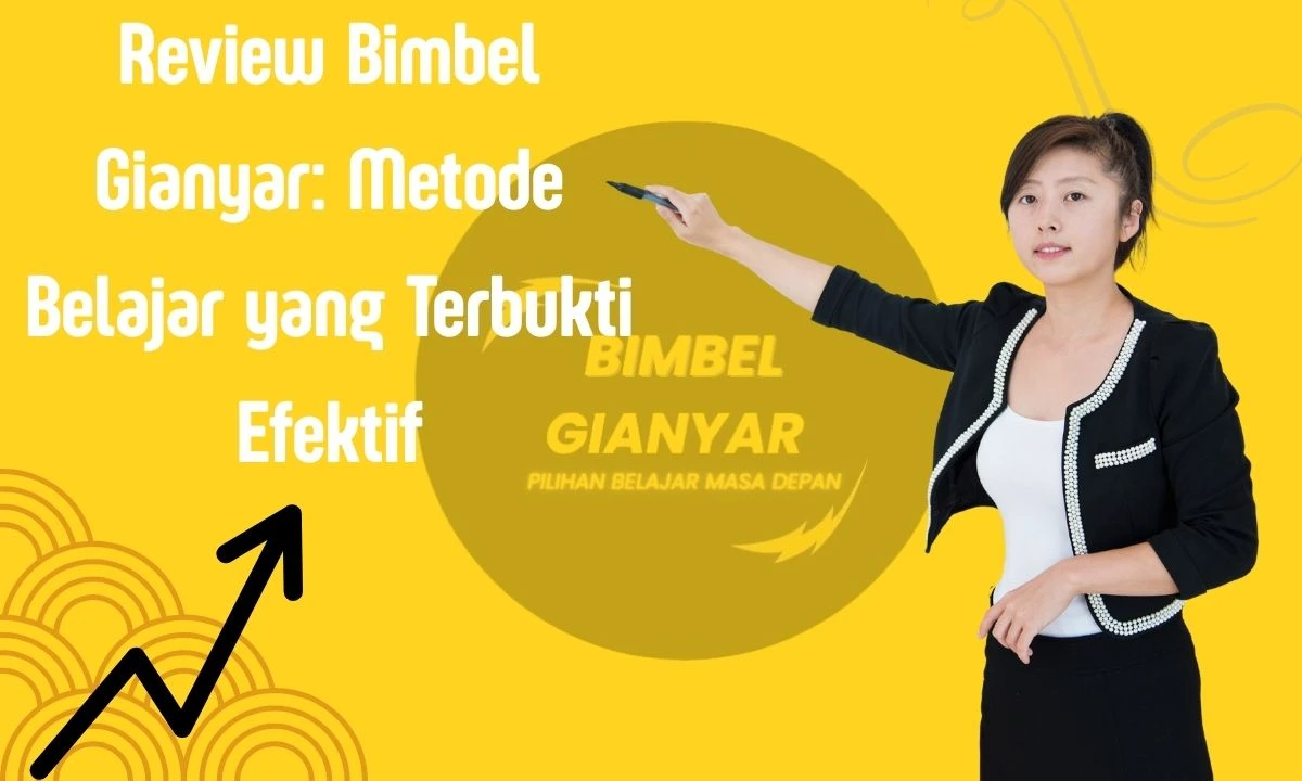 Review Bimbel Gianyar: Metode Belajar yang Terbukti Efektif