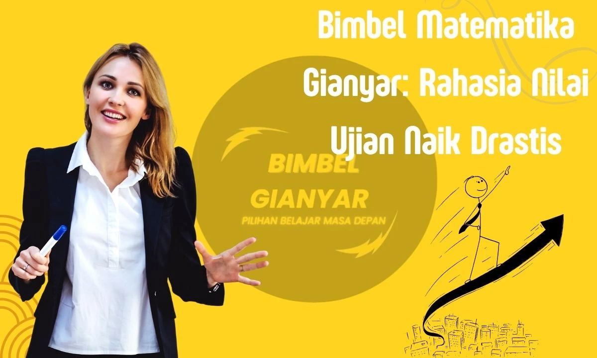 Bimbel Matematika Gianyar: Rahasia Nilai Ujian Naik Drastis