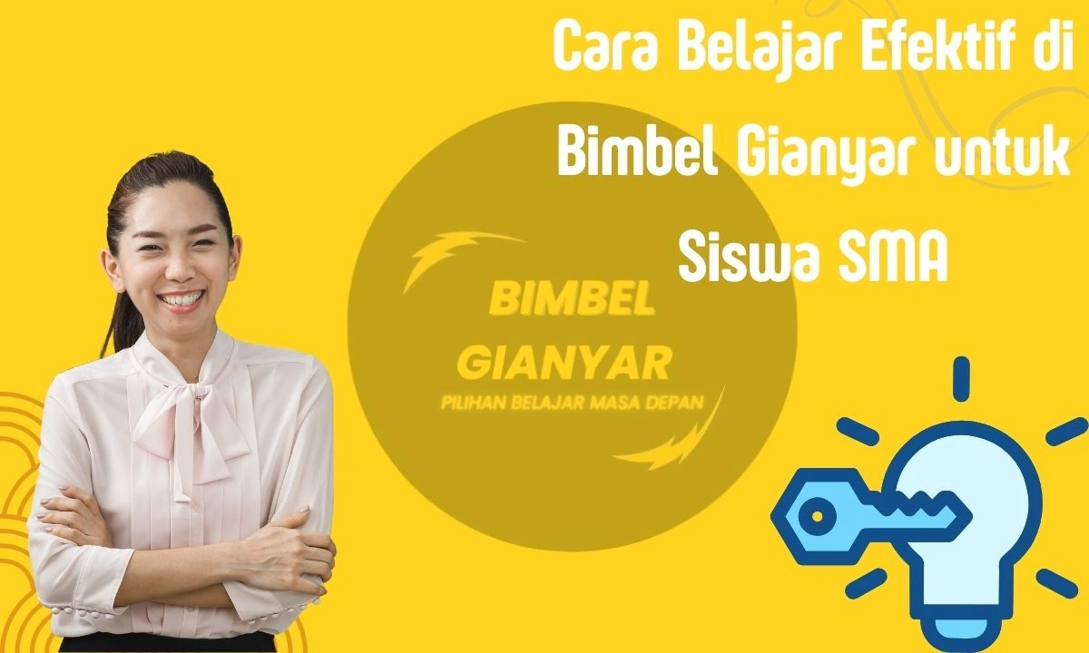 Cara Belajar Efektif di Bimbel Gianyar untuk Siswa SMA