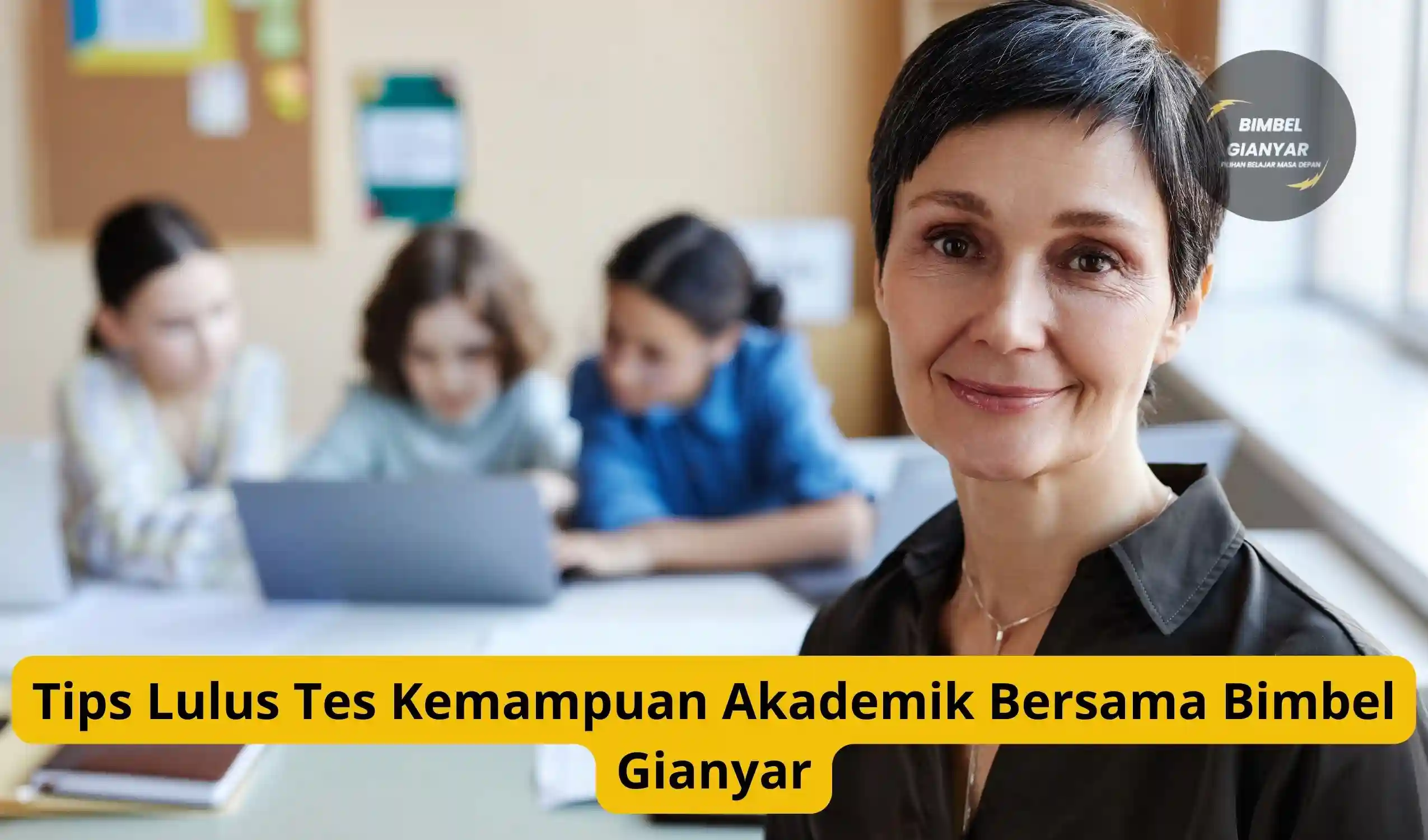 Tips Lulus Tes Kemampuan Akademik Bersama Bimbel Gianyar