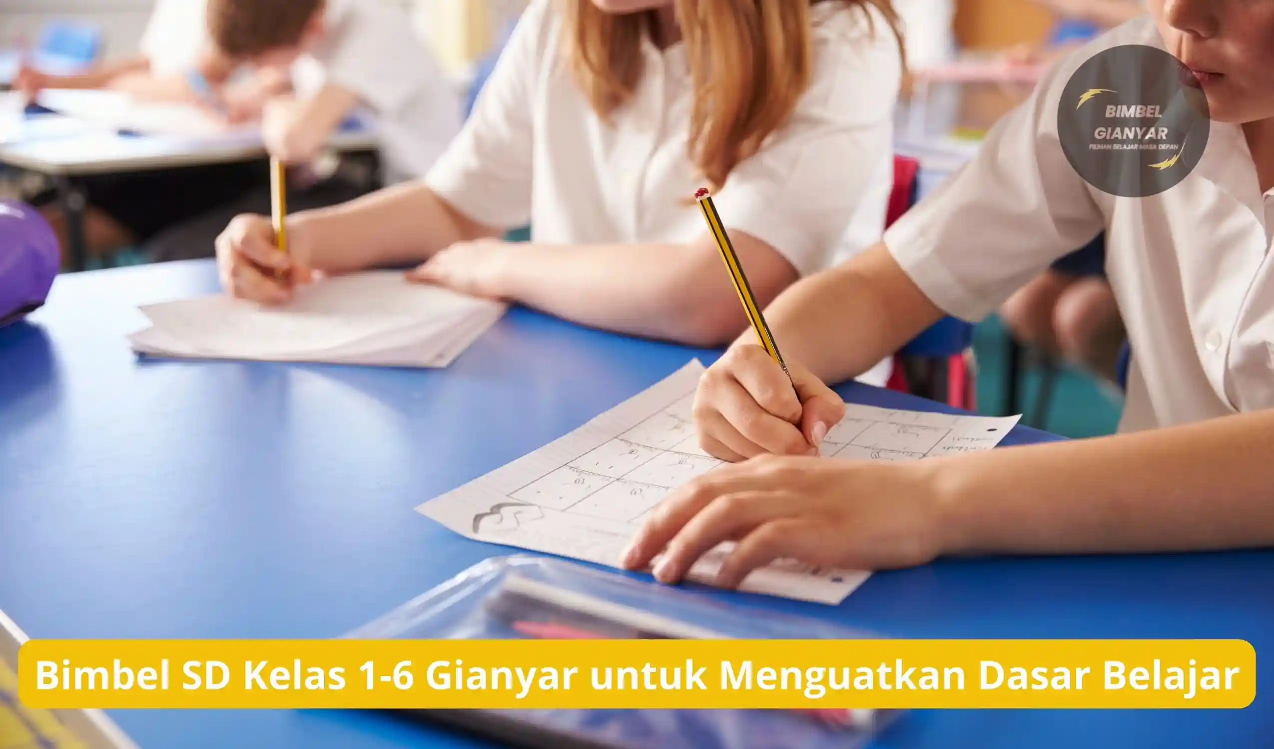 Bimbel SD Kelas 1-6 Gianyar untuk Menguatkan Dasar Belajar