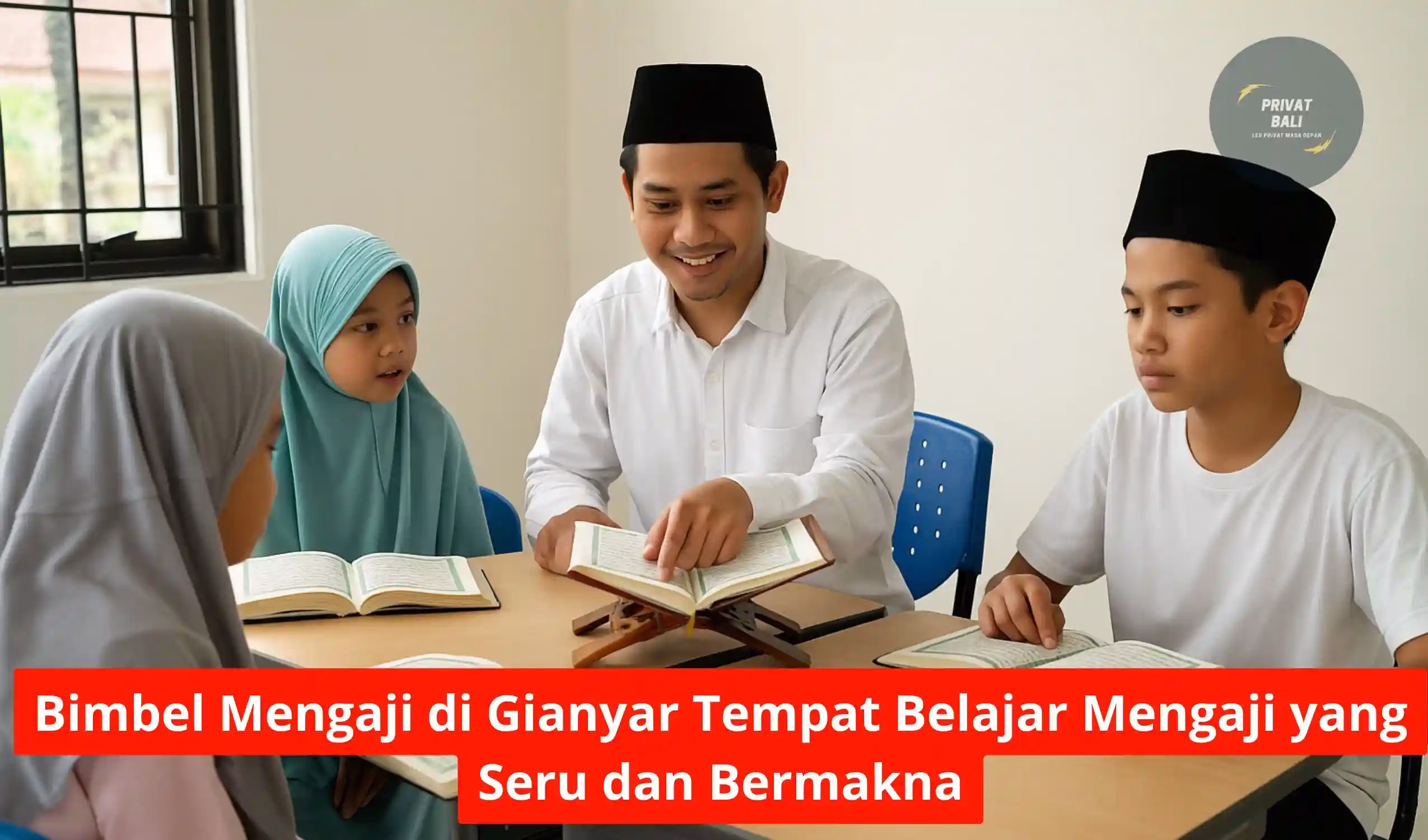 Bimbel Mengaji di Gianyar Tempat Belajar Mengaji yang Seru dan Bermakna